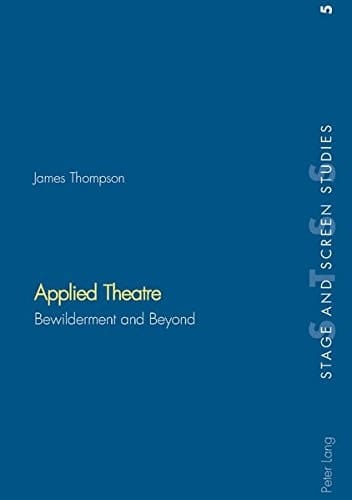 Applied Theatre: Bewilderment and Beyond (Peter Lang Ltd.)