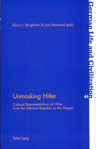 Unmasking Hitler Cultural Representations of Hitler from the Weimar Republic to the Present