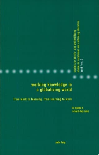 Working Knowledge in a Globalizing World From Work to Learning, from Learning to Work