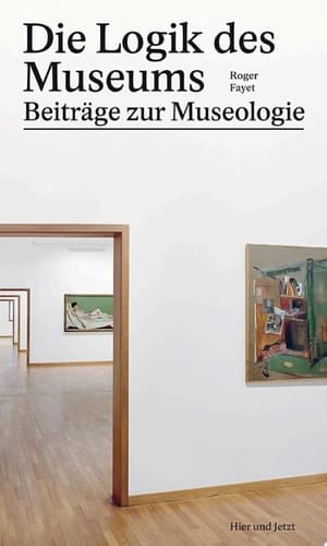Die Logik des Museums Beiträge zur Museologie