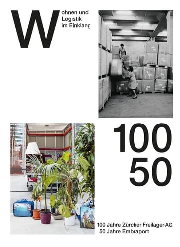 Wohnen und Logistik im Einklang 100 Jahre Zürcher Freilager AG, 50 Jahre Embraport