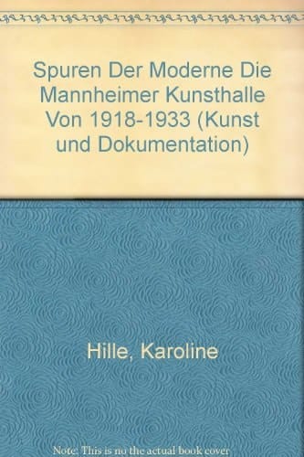 Spuren der Moderne die Mannheimer Kunsthalle von 1918 bis 1933