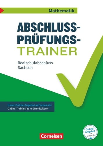 Abschlussprüfungstrainer - Mathematik Realschulabschluss Sachsen / erarbeitet von Klaus Heckner, Ines Knospe und Udo Wennekers. ...
