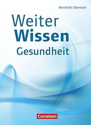 Weiter Wissen - Gesundheit berufliche Oberstufe