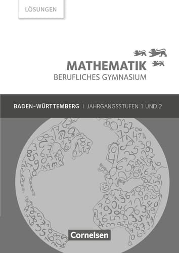 Mathematik - berufliches Gymnasium - Baden-Württemberg Lösungen / von: Frédérique Chauffer [und weiteren]. Jahrgangsstufen 1 und 2. ...