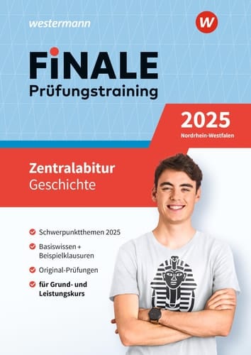 Finale Prüfungstraining 2025 Nordrhein-Westfalen - Zentralabitur Geschichte Schwerpunktthemen 2025, Basiswissen + Beispielklausuren, Original-Prüfungen, für Grund- und Leistungskurs