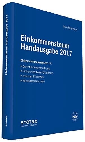 Einkommensteuer Handausgabe 2017 Einkommensteuergesetz mit Durchführungsverordnung, Richtlinien, Hinweisen, Nebenbestimmungen