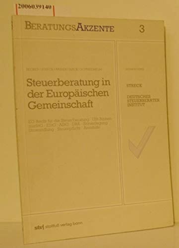 Steuerberatung in der Europäischen Gemeinschaft EG-Recht für die Steuerberatung, USt-BinnenmarktG, EStG, AStG, DBA, Sitzverlegung, Umwandlung, Steuerpflicht, Amtshilfe