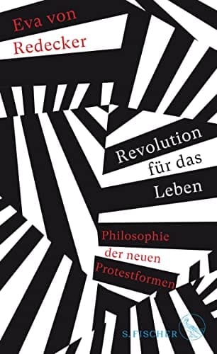 Revolution für das Leben Philosophie der neuen Protestformen