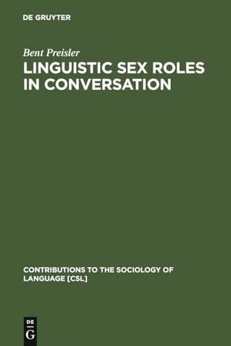 Linguistic Sex Roles in Conversation (Contributions to the Sociology of Language [Csl])