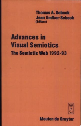 Advances in Visual Semiotics The Semiotic Web 1992-93