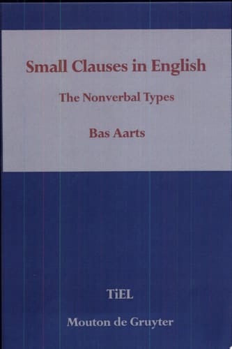 Small Clauses in English The Nonverbal Types