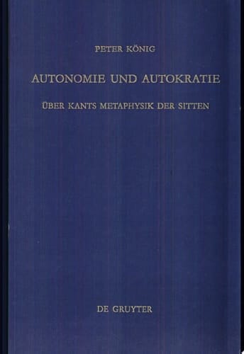 Autonomie und Autokratie über Kants Metaphysik der Sitten