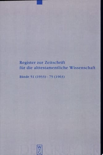 Register zur Zeitschrift für die alttestamentliche Wissenschaft Bände 51(1933) - 75(1963)