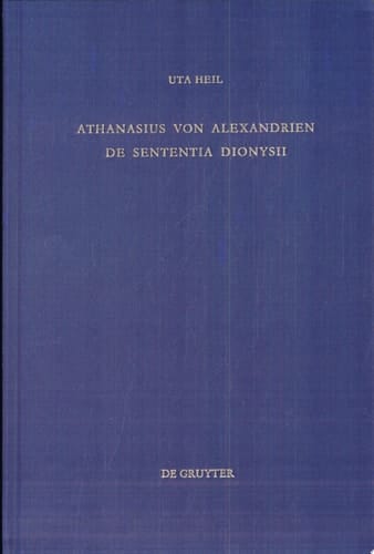 Athanasius von Alexandrien de sententia Dionysii Einleitung, Übersetzung und Kommentar