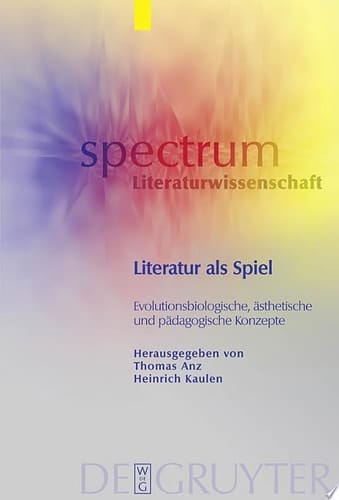 Literatur als Spiel evolutionsbiologische, ästhetische und pädagogische Konzepte