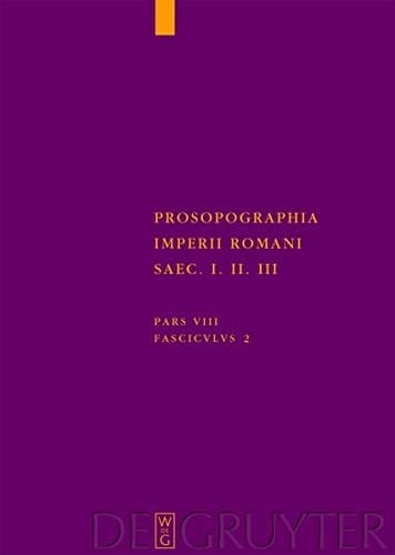 Prosopographia Imperii Romani saec. I. II. III. iteratis cvris ed. Werner Eck ...