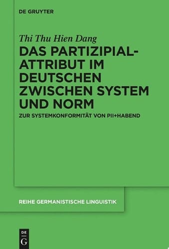 Das Partizipialattribut im Deutschen zwischen System und Norm