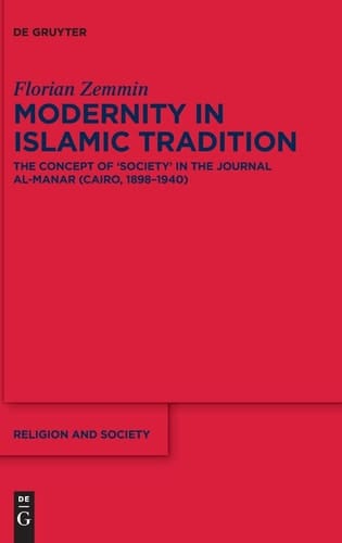 Modernity in Islamic Tradition The Concept of 'society' in the Journal Al-Manar (Cairo, 1898-1940)