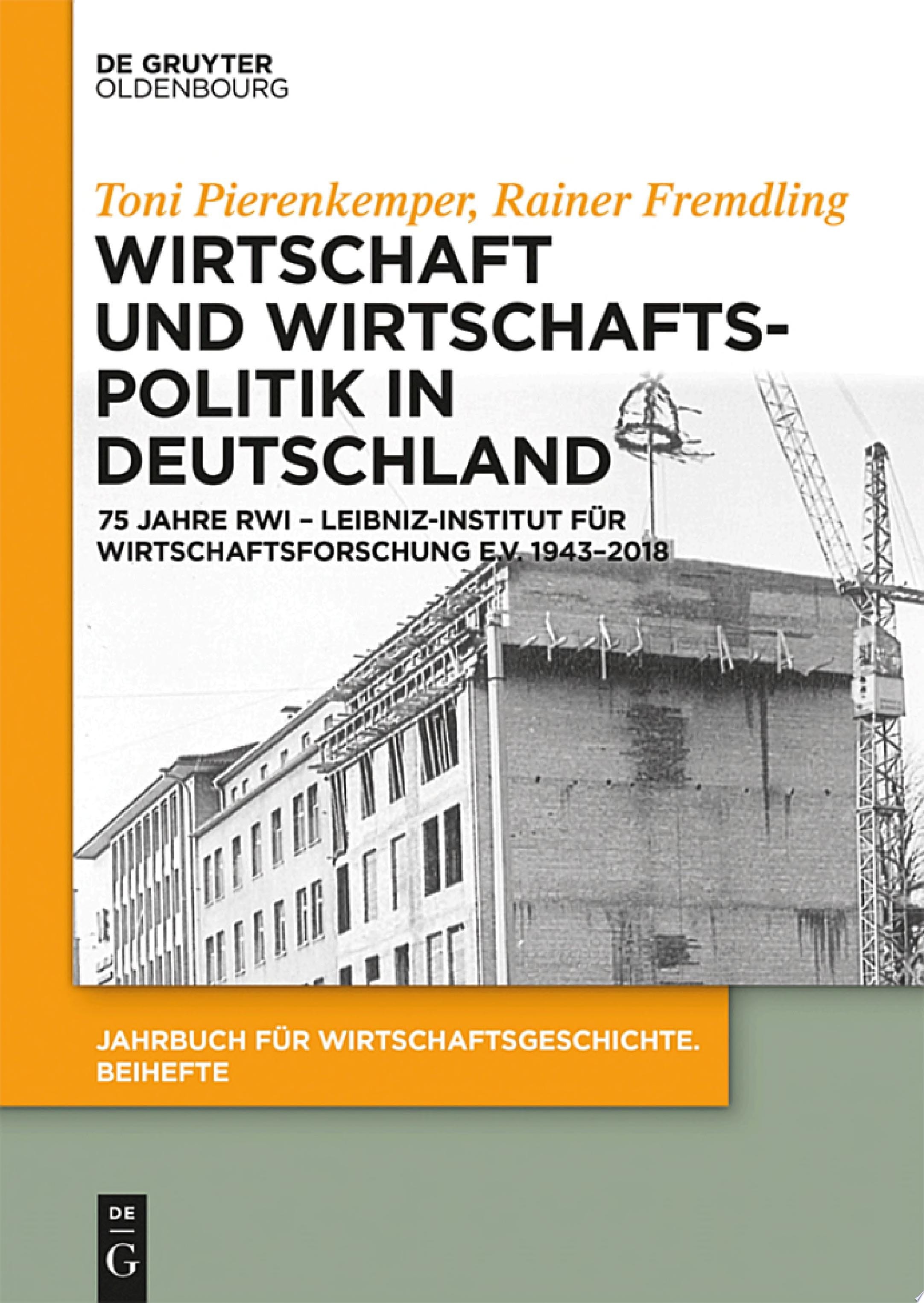 Wirtschaft und Wirtschaftspolitik in Deutschland 75 Jahre RWI – Leibniz-Institut für Wirtschaftsforschung e.V. 1943–2018
