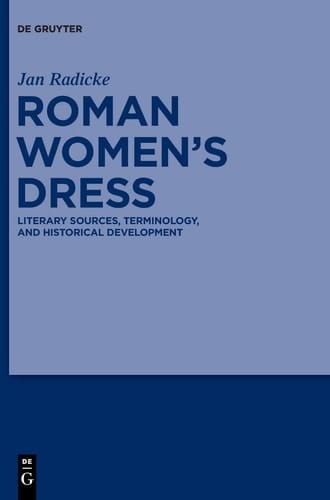 Roman Women's Dress Literary Sources, Terminology, and Historical Development