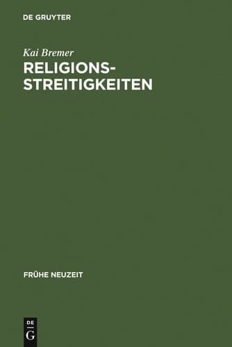 Religionsstreitigkeiten Volkssprachliche Kontroversen zwischen altgläubigen und evangelischen Theologen im 16. Jahrhundert