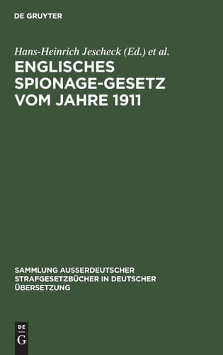 Englisches Spionage-Gesetz Vom Jahre 1911 Official Secrets Act 1911. (1 and 2 Geo. 5. Ch. 28) Gesetz Nr. 28 Im Ersten/zweiten Regierungsjahre Georg V.