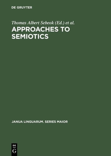 Approaches to semiotics Cultural anthropology, education, linguistics, psychiatry, psychology ; transactions of the Indiana University Conference on Paralinguistics and Kinesics