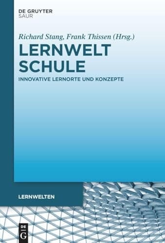 Lernwelt Schule Innovative Lernorte und Konzepte