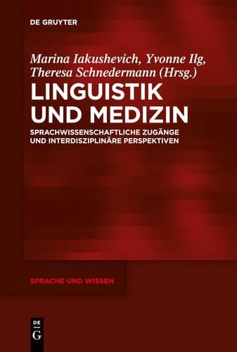 Linguistik und Medizin Sprachwissenschaftliche Zugänge und Interdisziplinäre Perspektiven