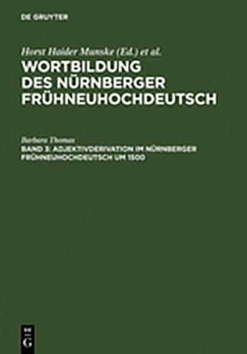 Adjektivderivation Im Nurnberger Fruhneuhochdeutsch Um 1500: Eine Historisch-Synchrone Analyse Anhand Von Texten Albrecht Durers, Veit Dietrichs Und H (German Edition)