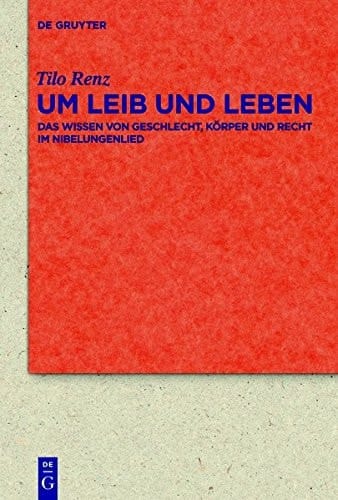 Um Leib Und Leben: Das Wissen Von Geschlecht, Korper Und Recht Im Nibelungenlied (Quellen Und Forschungen Zur Literatur- Und Kulturgeschichte) (German Edition)