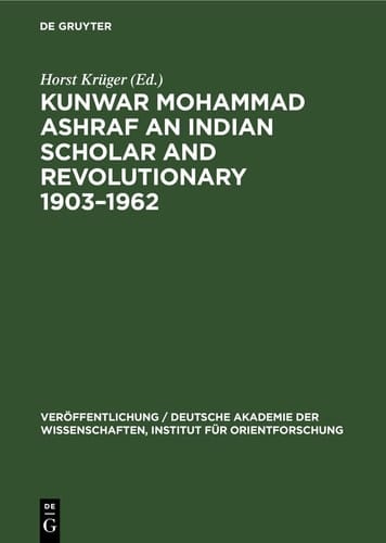 Kunwar Mohammad Ashraf an Indian Scholar and Revolutionary 1903-1962