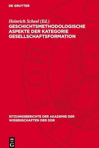 Geschichtsmethodologische Aspekte der Kategorie Gesellschaftsformation Ernst Engelberg Zum 65. Geburtstag