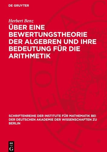 Über eine Bewertungstheorie der Algebren und Ihre Bedeutung Für Die Arithmetik