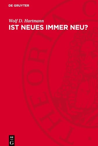 Ist Neues Immer Neu? Entdeckungen, Erfindungen und Innovationen Im Prüffeld der Zeit