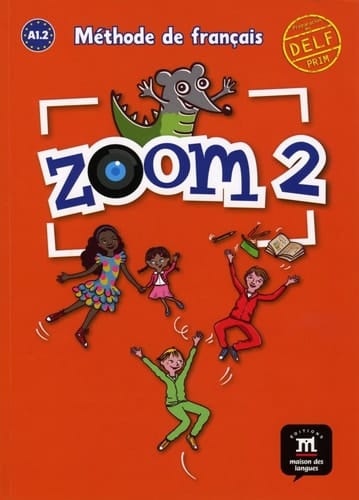 Zoom Méthode de français : A 1.2 / Jean-François Moulière, Claire Quesney, José Ségura, Manuela Ferreira Pinto. 2. ...