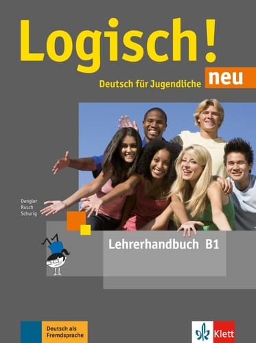 Logisch! neu Lehrerhandbuch / von Stefanie Dengler, Paul Rusch, Cordula Schurig. B1. ...