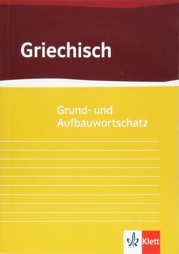 Griechisch - Grund- und Aufbauwortschatz