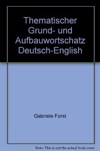 Thematischer Grund- und Aufbauwortschatz Deutsch-Englisch