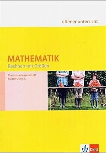 Rechnen mit Größen Mathematik-Werkstatt Klasse 5 und 6