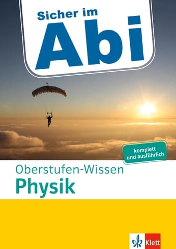 Klett Sicher im Abi Oberstufen-Wissen Physik komplett und ausführlich