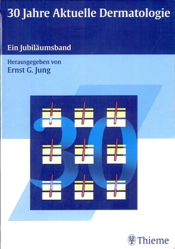 30 Jahre aktuelle Dermatologie ein Jubiläumsband ; 45 Tabellen
