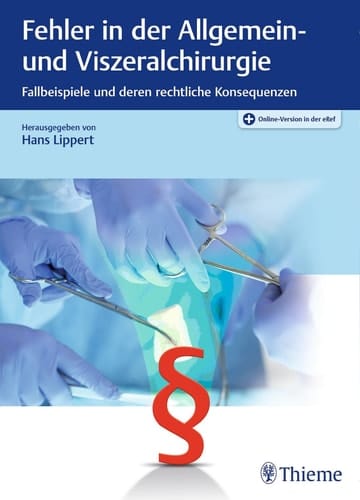 Fehler in der Allgemein- und Viszeralchirurgie Fallbeispiele und deren rechtliche Konsequenzen