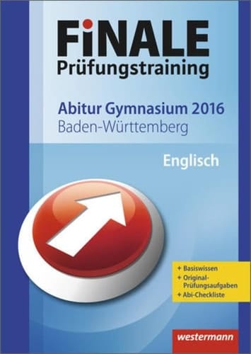 Finale - Prüfungstraining Abitur Baden-Württemberg Prüfungstraining Abitur Baden-Württemberg/Abiturhilfe Englisch 2016