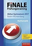 Finale/Finale - Prüfungstraining Abitur Baden-Württemberg - Prüfungstraining Abitur Baden-Württemberg/Abiturhilfe Mathematik 2017