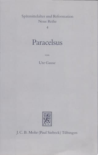 Paracelsus (1493-1541) Genese und Entfaltung seiner frühen Theologie