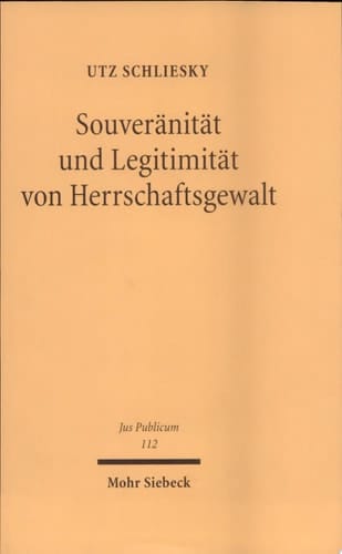 Souveränität und Legitimität von Herrschaftsgewalt die Weiterentwicklung von Begriffen der Staatslehre und des Staatsrechts im europäischen Mehrebenensystem