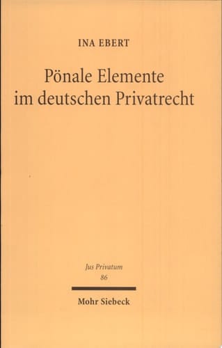 Pönale Elemente im deutschen Privatrecht von der Renaissance der Privatstrafe im deutschen Recht