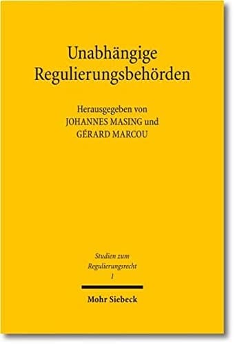 Unabhängige Regulierungsbehörden organisationsrechtliche Herausforderungen in Frankreich und Deutschland
